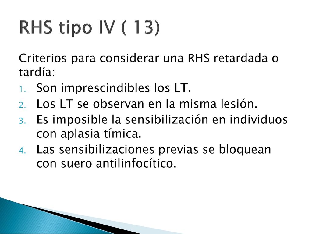 RHS tipo IV ( 13) Criterios para considerar una RHS retardada o tardía: Son imprescindibles los LT.