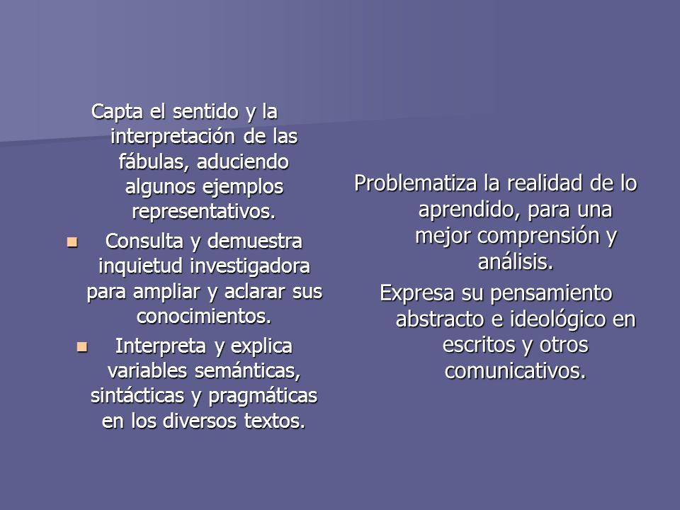 Capta el sentido y la interpretación de las fábulas, aduciendo algunos ejemplos representativos.