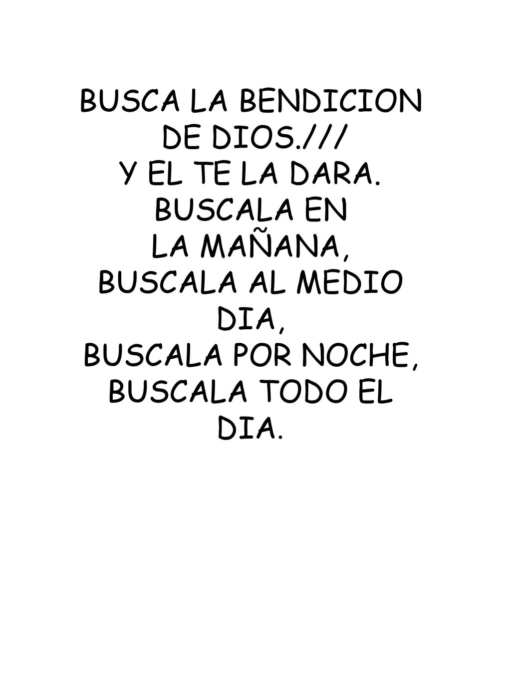 BUSCA LA BENDICION DE DIOS./// Y EL TE LA DARA. BUSCALA EN. LA MAÑANA, BUSCALA AL MEDIO DIA, BUSCALA POR NOCHE,