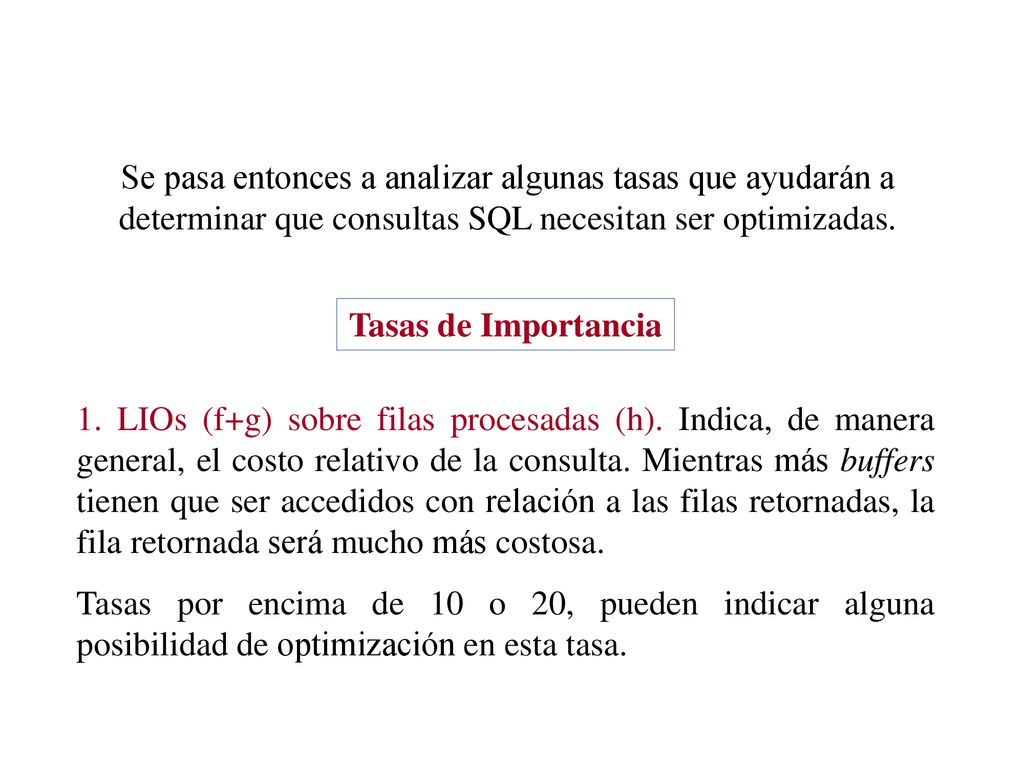 Se pasa entonces a analizar algunas tasas que ayudarán a determinar que consultas SQL necesitan ser optimizadas.