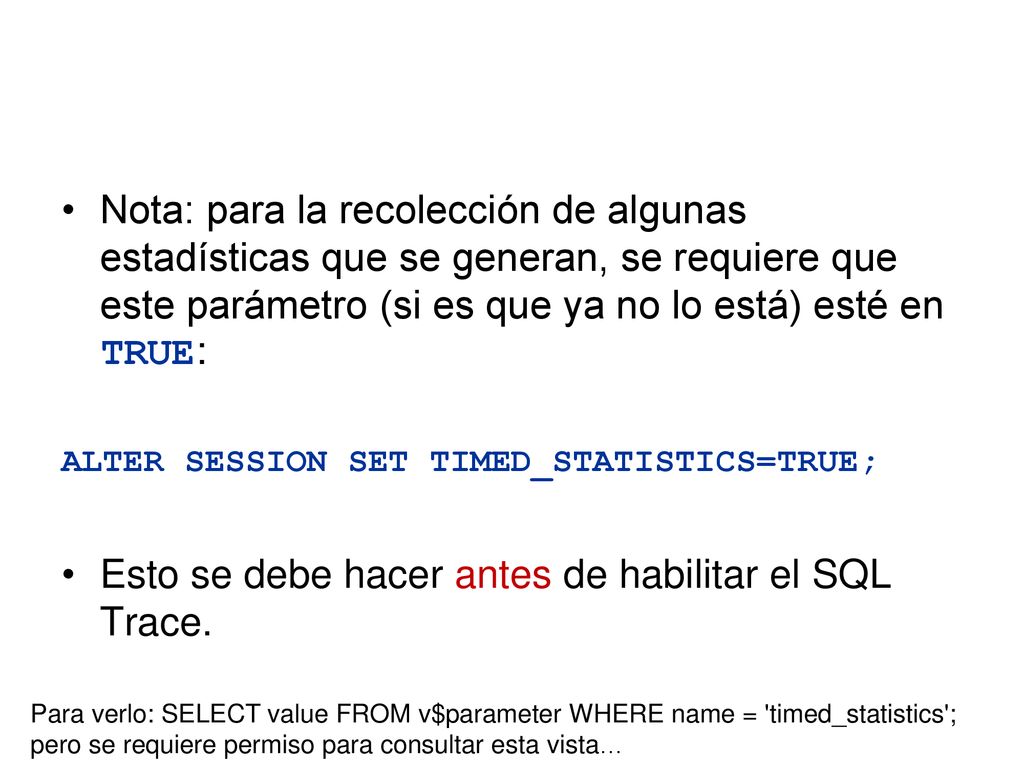Esto se debe hacer antes de habilitar el SQL Trace.