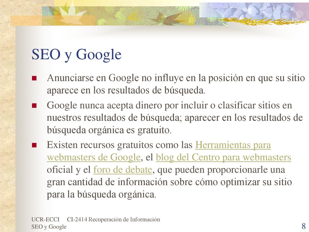 SEO y Google Anunciarse en Google no influye en la posición en que su sitio aparece en los resultados de búsqueda.
