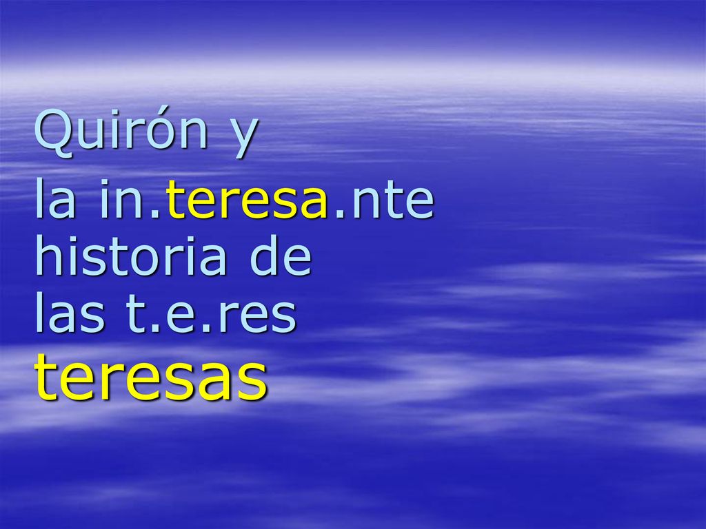 Quirón y la in.teresa.nte historia de las t.e.res teresas