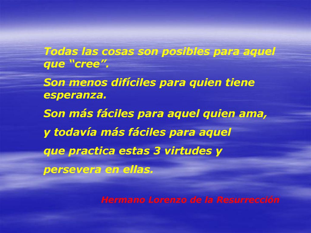 Todas las cosas son posibles para aquel que cree .