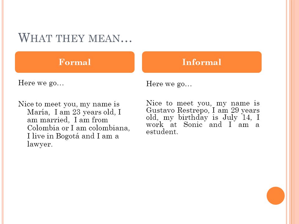 What they mean… Formal Informal Here we go…