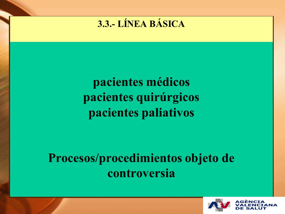 3.3.- LÍNEA BÁSICA pacientes médicos pacientes quirúrgicos pacientes paliativos Procesos/procedimientos objeto de controversia.