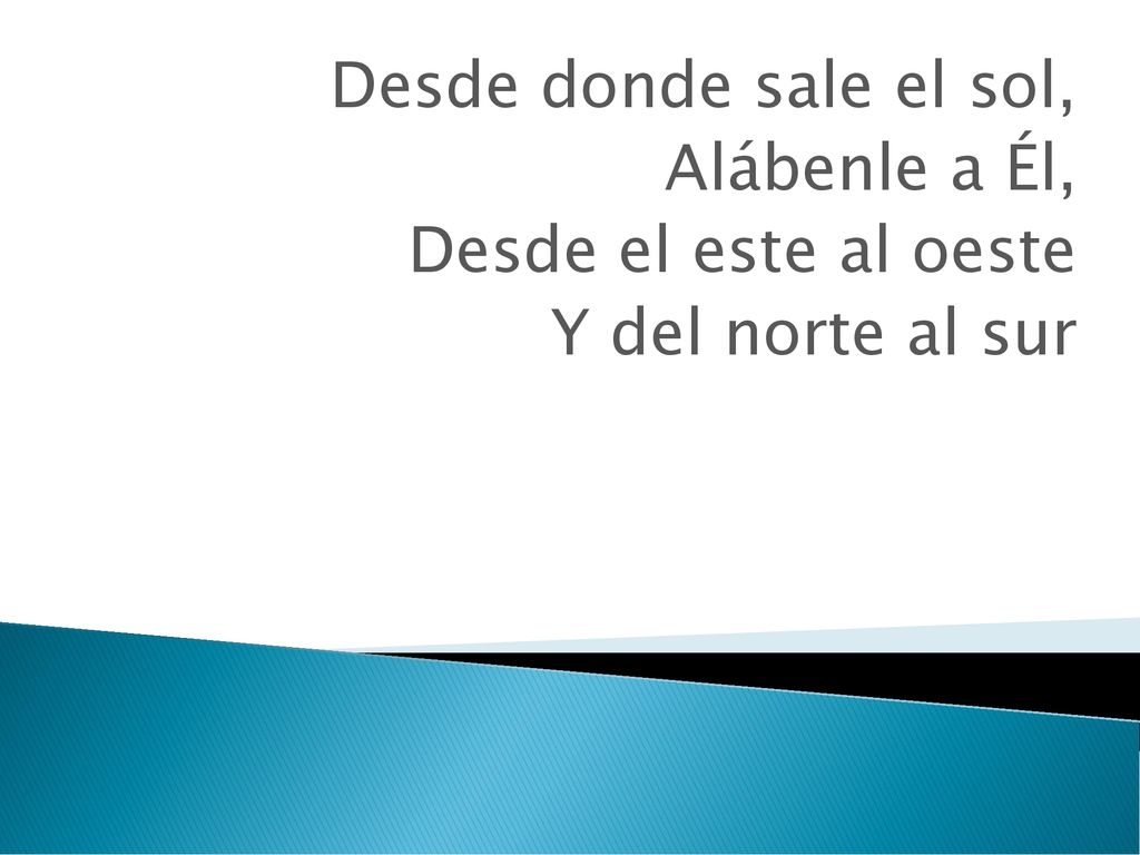 Desde donde sale el sol, Alábenle a Él, Desde el este al oeste Y del norte al sur