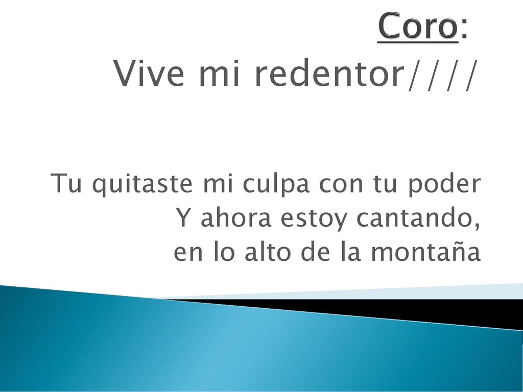 Vive mi redentor//// Coro: Tu quitaste mi culpa con tu poder