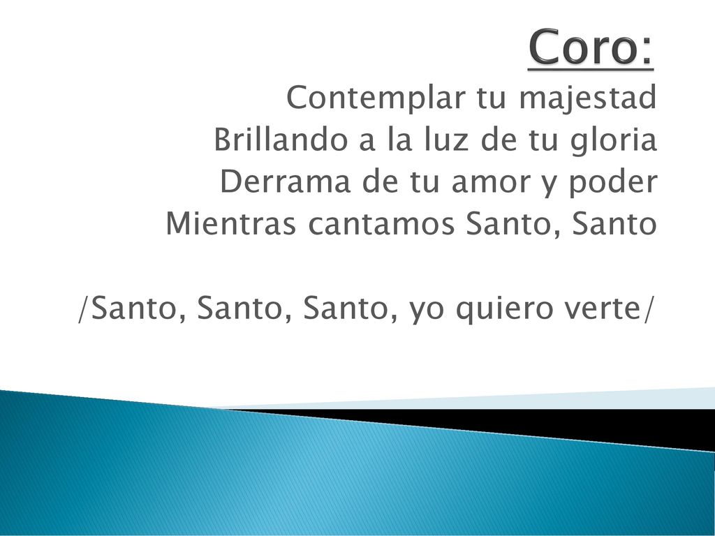 Coro: Contemplar tu majestad Brillando a la luz de tu gloria