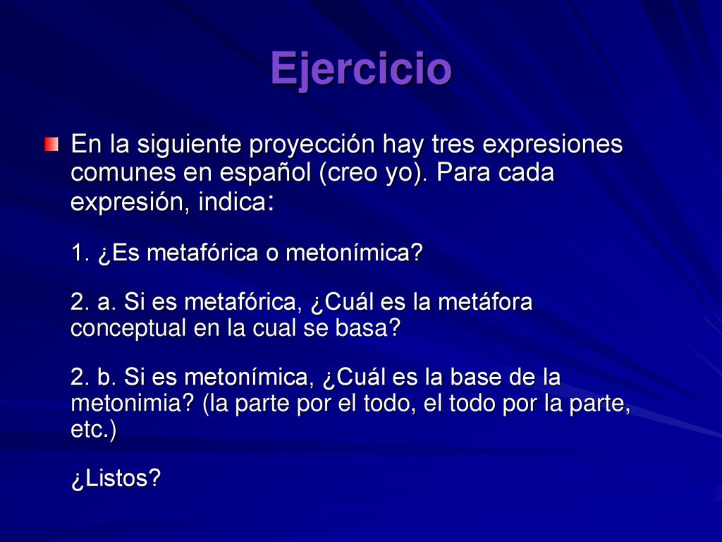 Ejercicio En la siguiente proyección hay tres expresiones comunes en español (creo yo). Para cada expresión, indica: