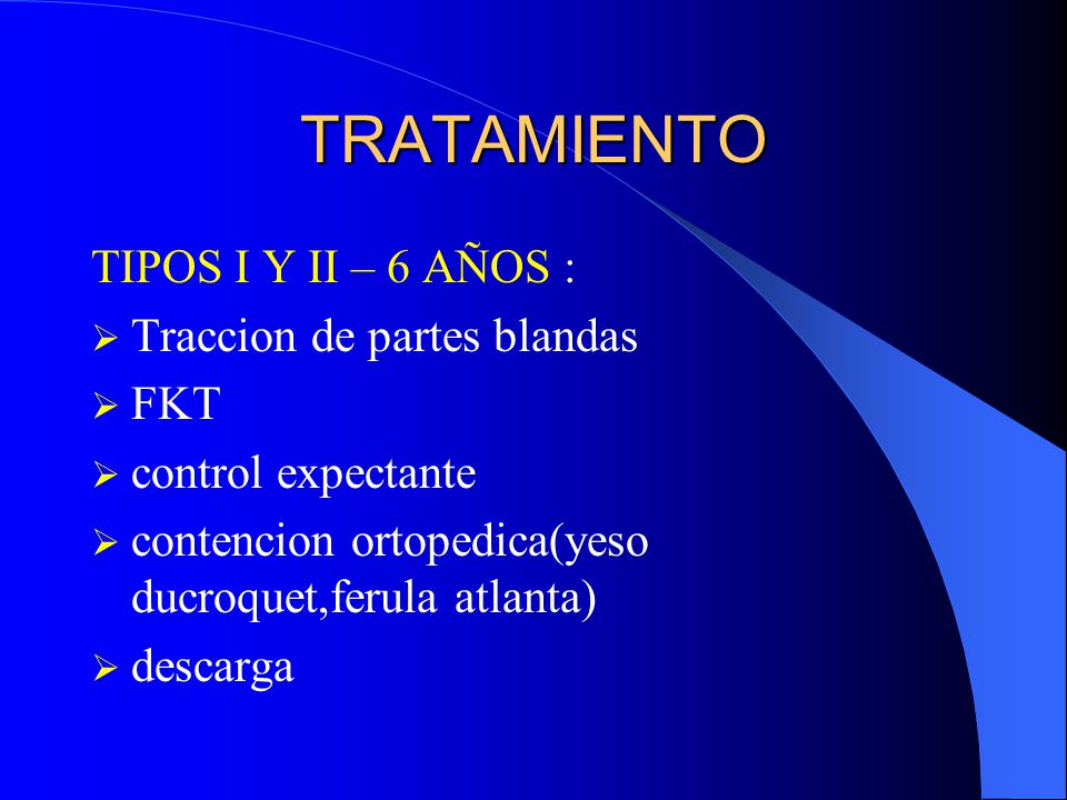 TRATAMIENTO TIPOS I Y II – 6 AÑOS : Traccion de partes blandas FKT