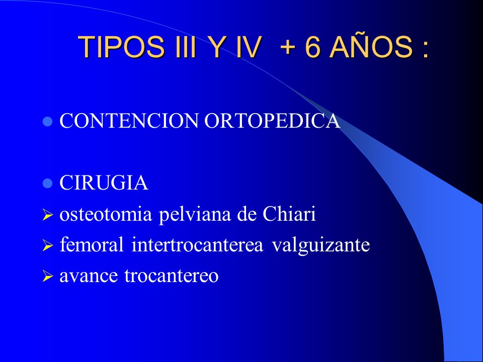 TIPOS III Y IV + 6 AÑOS : CONTENCION ORTOPEDICA CIRUGIA
