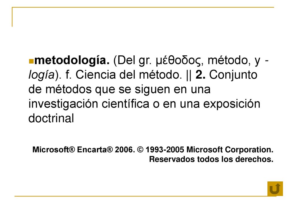 metodología. (Del gr. μέθοδος, método, y -logía). f. Ciencia del método. || 2. Conjunto de métodos que se siguen en una investigación científica o en una exposición doctrinal