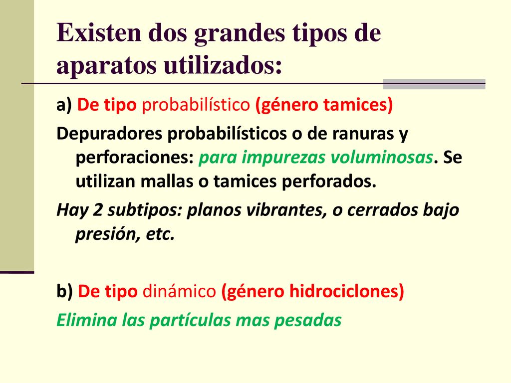 Existen dos grandes tipos de aparatos utilizados: