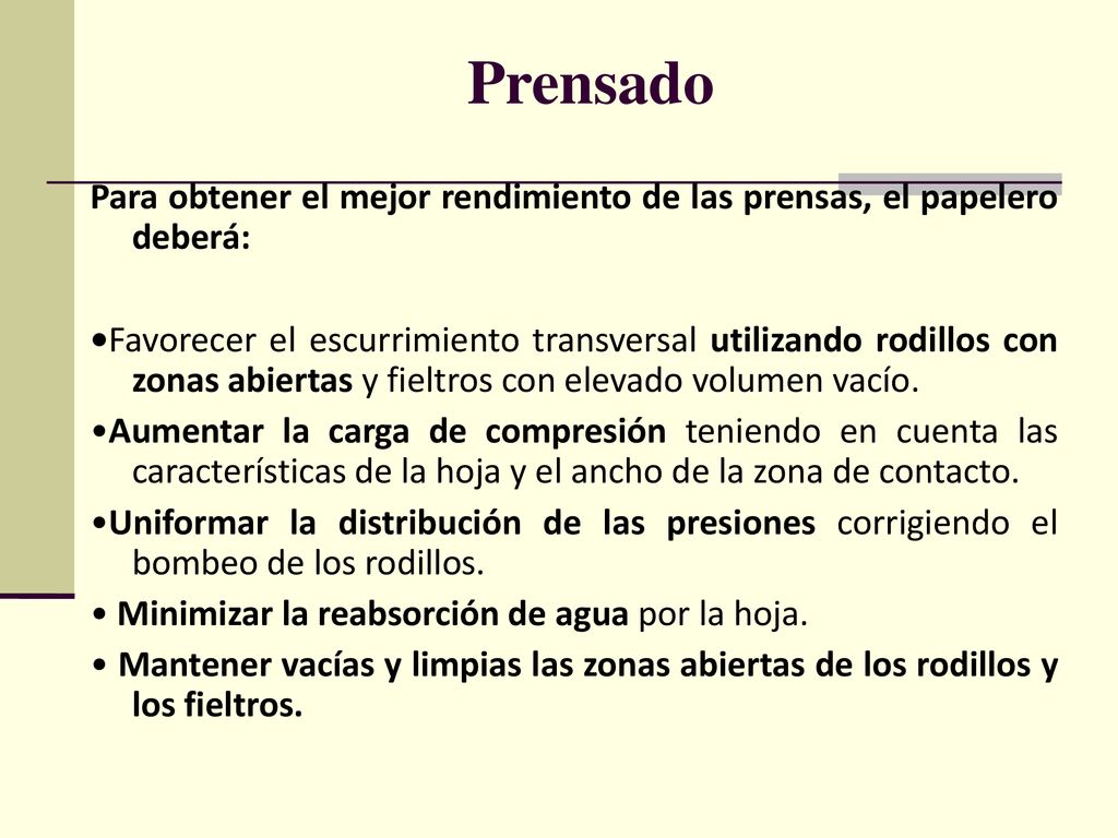 Prensado Para obtener el mejor rendimiento de las prensas, el papelero deberá:
