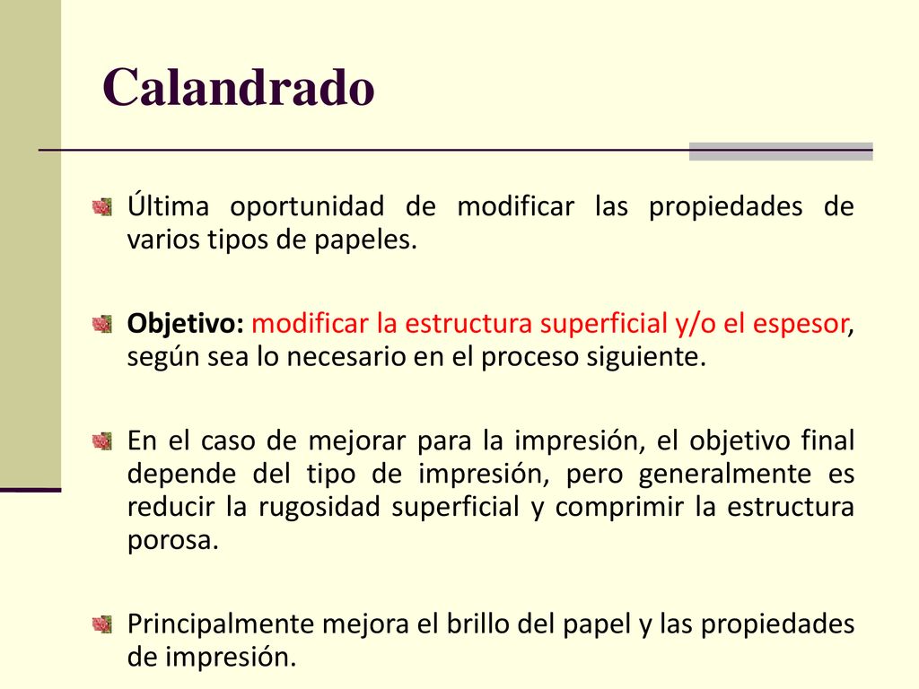 Calandrado Última oportunidad de modificar las propiedades de varios tipos de papeles.