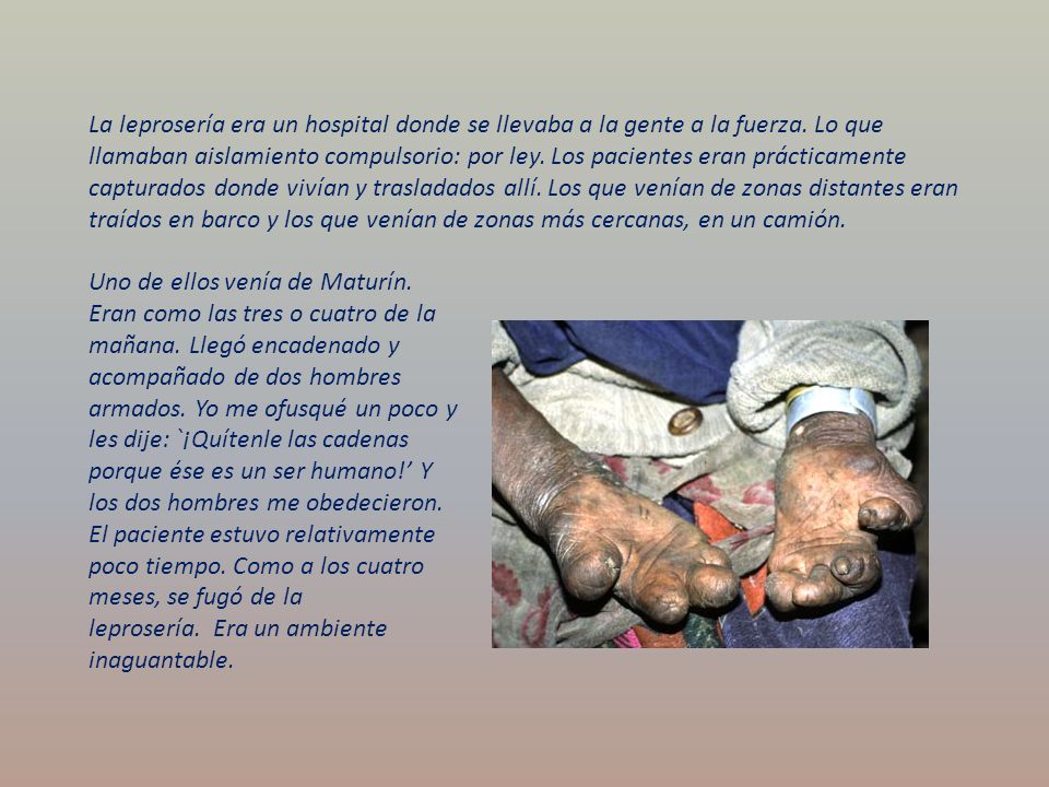La leprosería era un hospital donde se llevaba a la gente a la fuerza