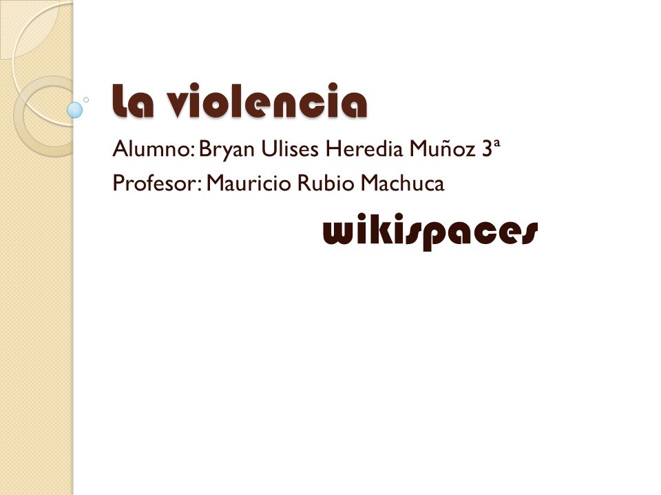 La violencia Alumno: Bryan Ulises Heredia Muñoz 3ª