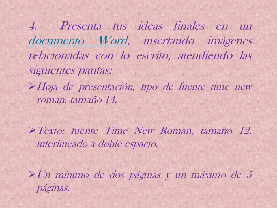 4. Presenta tus ideas finales en un documento Word, insertando imágenes relacionadas con lo escrito, atendiendo las siguientes pautas: