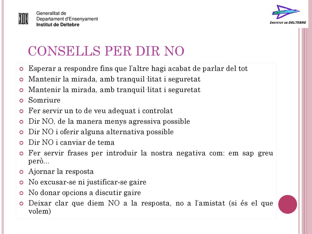 Generalitat de Departament d Ensenyament. Institut de Deltebre. CONSELLS PER DIR NO.