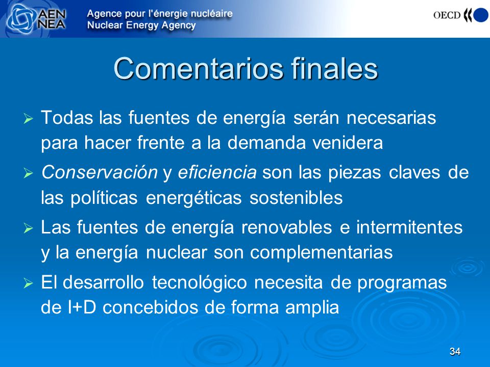Comentarios finales Todas las fuentes de energía serán necesarias para hacer frente a la demanda venidera.