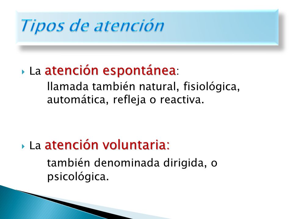 Tipos de atención también denominada dirigida, o psicológica.