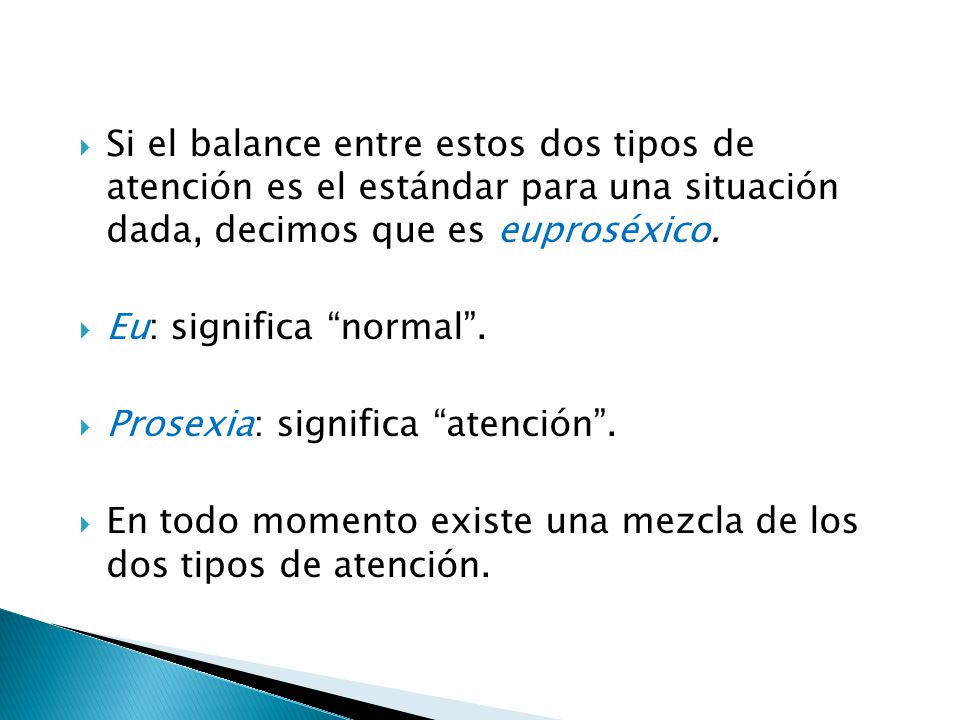 Si el balance entre estos dos tipos de atención es el estándar para una situación dada, decimos que es euproséxico.