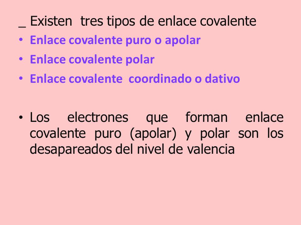 _ Existen tres tipos de enlace covalente