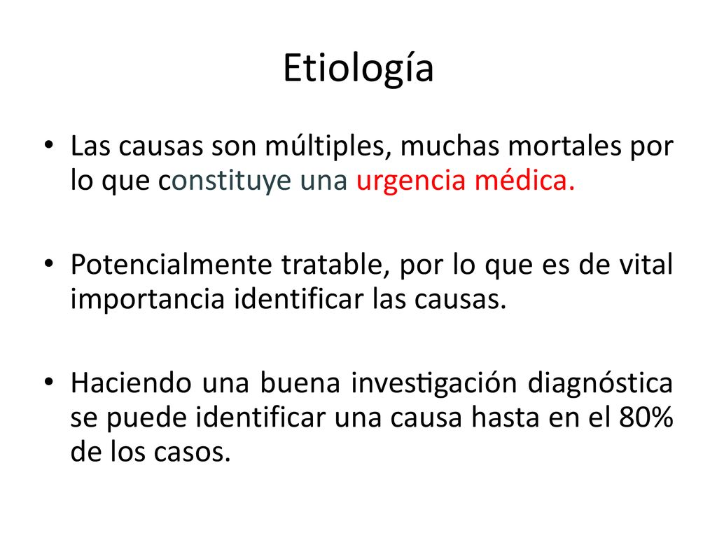 Etiología Las causas son múltiples, muchas mortales por lo que constituye una urgencia médica.