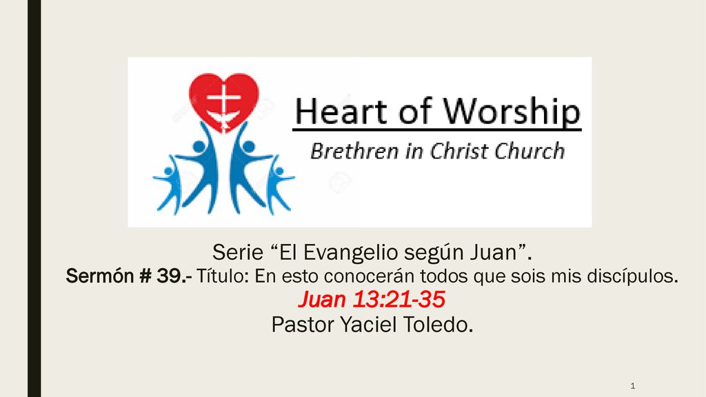 Serie El Evangelio según Juan . Juan 13:21-35 Pastor Yaciel Toledo.