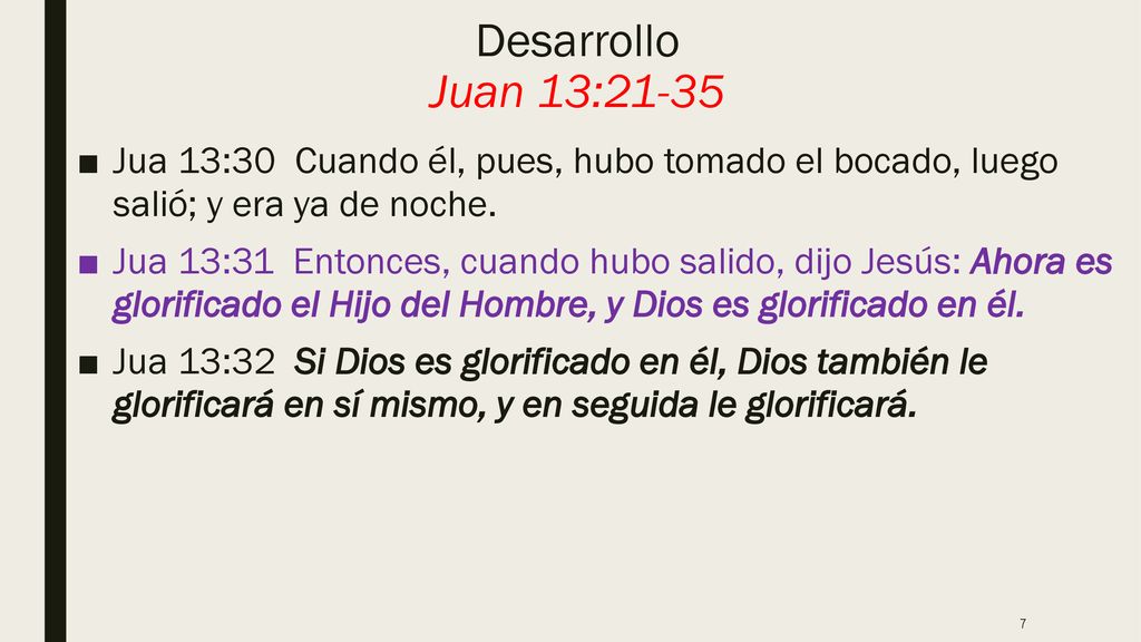 Desarrollo Juan 13:21-35 Jua 13:30 Cuando él, pues, hubo tomado el bocado, luego salió; y era ya de noche.