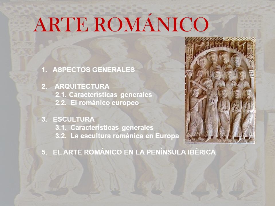 ARTE ROMÁNICO 1. ASPECTOS GENERALES 2. ARQUITECTURA