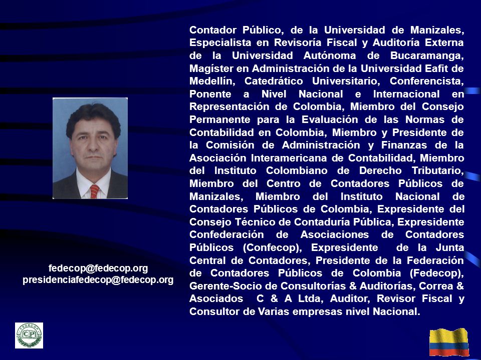 Contador Público, de la Universidad de Manizales, Especialista en Revisoría Fiscal y Auditoría Externa de la Universidad Autónoma de Bucaramanga, Magíster en Administración de la Universidad Eafit de Medellín, Catedrático Universitario, Conferencista, Ponente a Nivel Nacional e Internacional en Representación de Colombia, Miembro del Consejo Permanente para la Evaluación de las Normas de Contabilidad en Colombia, Miembro y Presidente de la Comisión de Administración y Finanzas de la Asociación Interamericana de Contabilidad, Miembro del Instituto Colombiano de Derecho Tributario, Miembro del Centro de Contadores Públicos de Manizales, Miembro del Instituto Nacional de Contadores Públicos de Colombia, Expresidente del Consejo Técnico de Contaduría Pública, Expresidente Confederación de Asociaciones de Contadores Públicos (Confecop), Expresidente de la Junta Central de Contadores, Presidente de la Federación de Contadores Públicos de Colombia (Fedecop), Gerente-Socio de Consultorías & Auditorías, Correa & Asociados C & A Ltda, Auditor, Revisor Fiscal y Consultor de Varias empresas nivel Nacional.