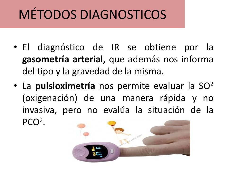 MÉTODOS DIAGNOSTICOS El diagnóstico de IR se obtiene por la gasometría arterial, que además nos informa del tipo y la gravedad de la misma.