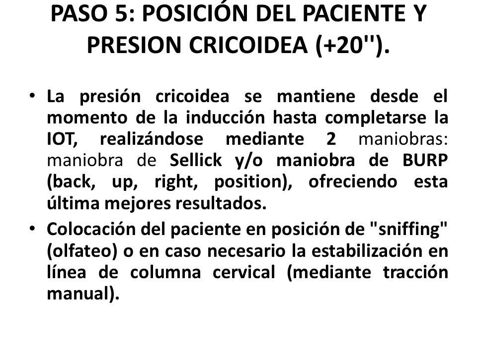 PASO 5: POSICIÓN DEL PACIENTE Y PRESION CRICOIDEA (+20 ).