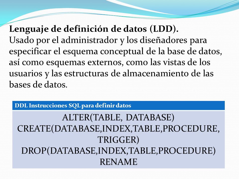 Lenguaje de definición de datos (LDD).