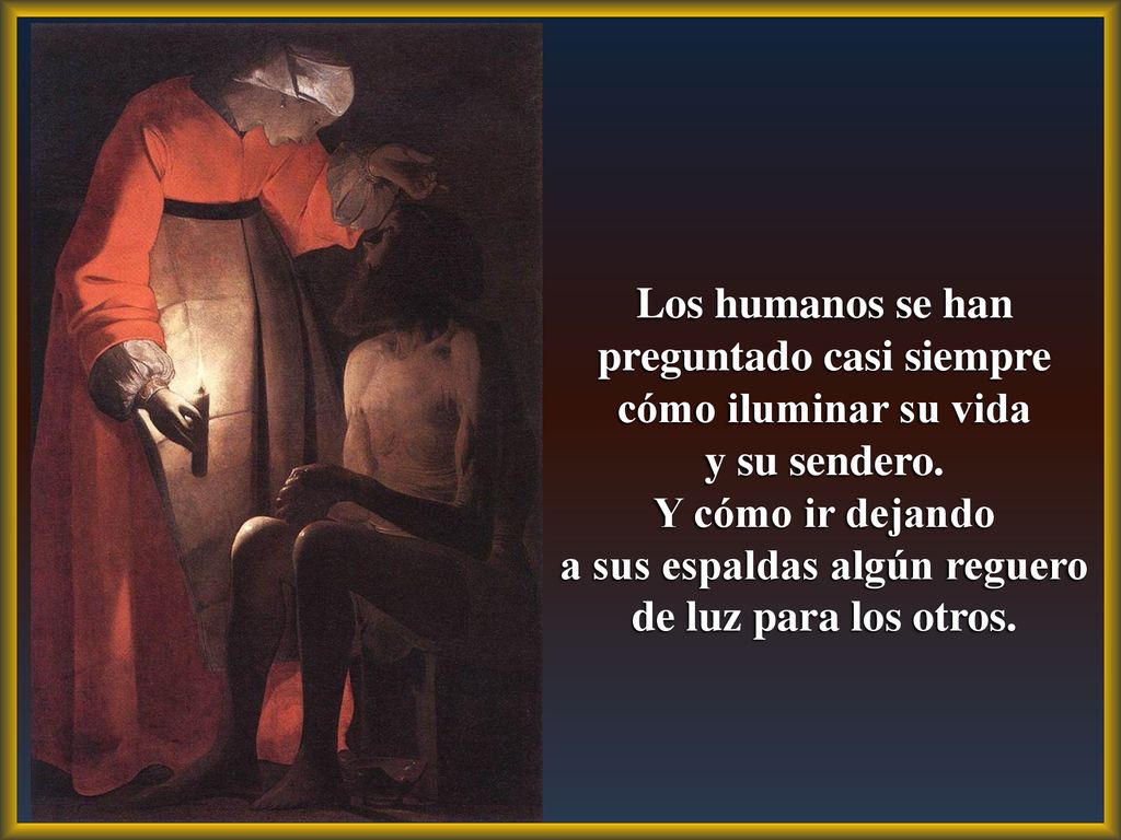 Los humanos se han preguntado casi siempre cómo iluminar su vida