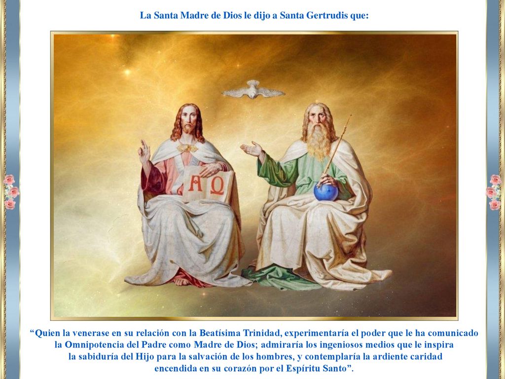 La Santa Madre de Dios le dijo a Santa Gertrudis que: