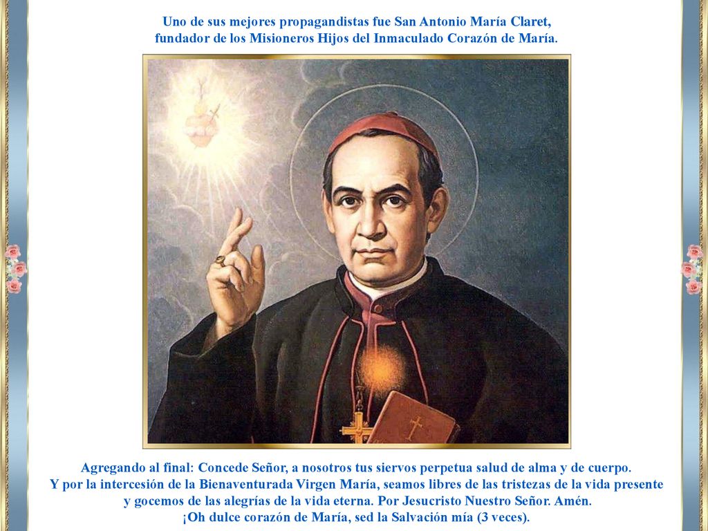 Uno de sus mejores propagandistas fue San Antonio María Claret,
