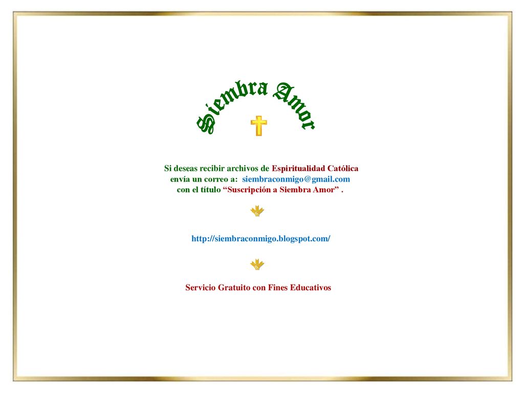 Siembra Amor Si deseas recibir archivos de Espiritualidad Católica