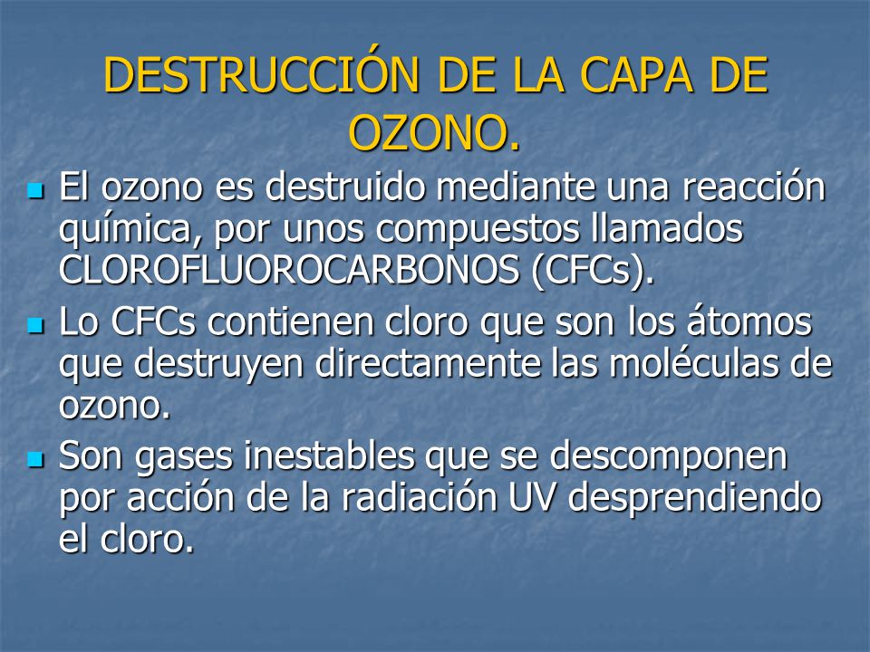 DESTRUCCIÓN DE LA CAPA DE OZONO.