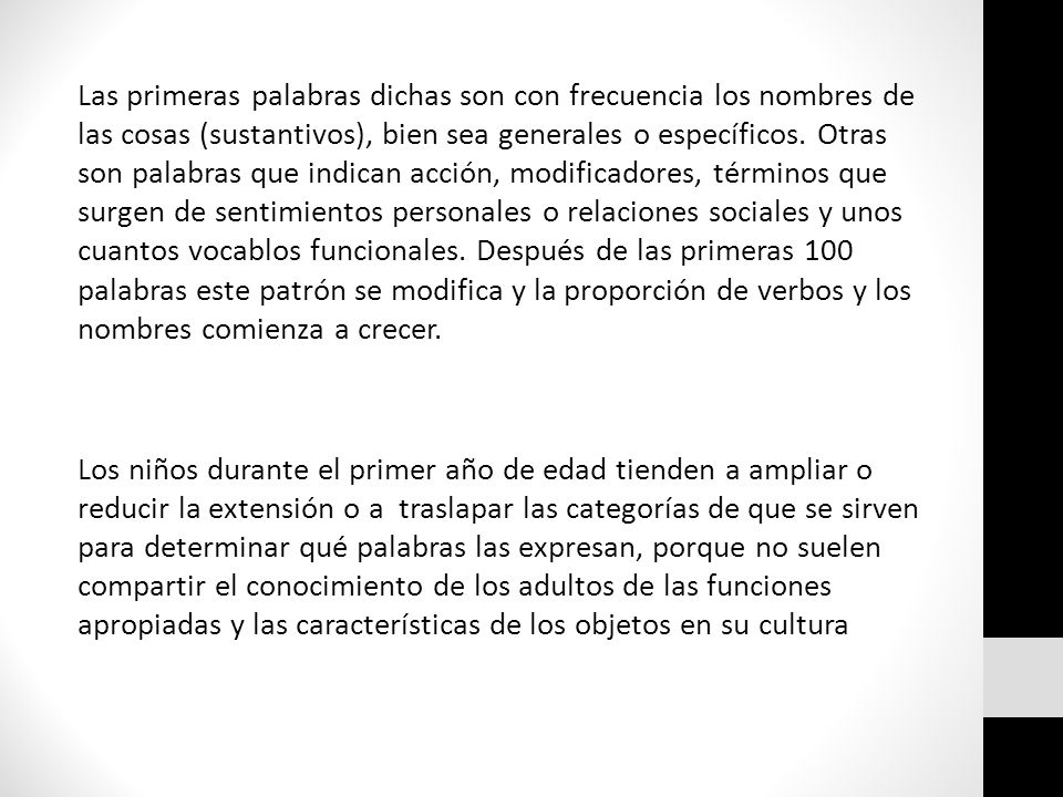 Las primeras palabras dichas son con frecuencia los nombres de las cosas (sustantivos), bien sea generales o específicos.