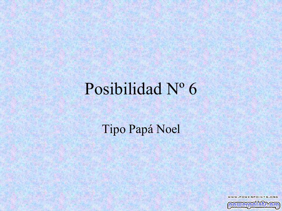 Posibilidad Nº 6 Tipo Papá Noel