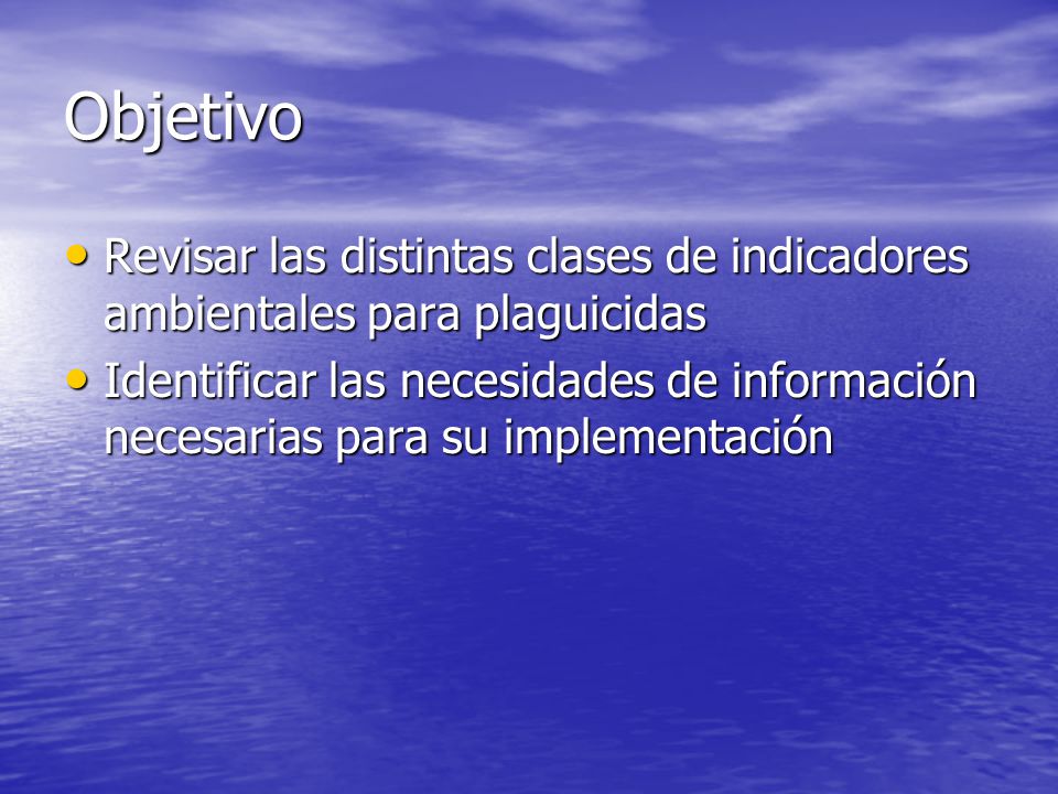 Objetivo Revisar las distintas clases de indicadores ambientales para plaguicidas.