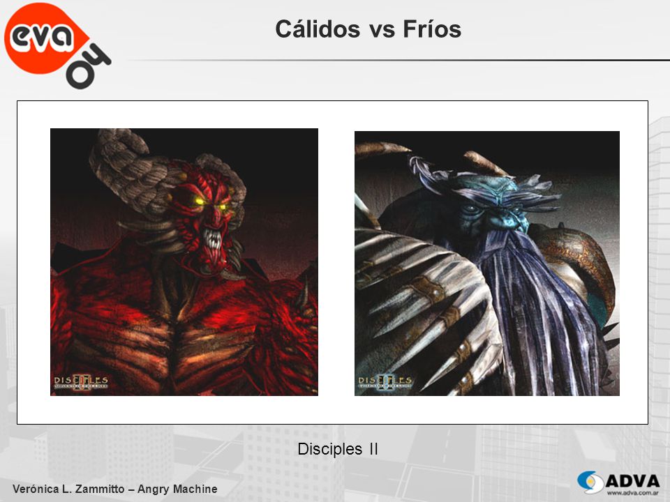 Cálidos vs Fríos Disciples II Verónica L. Zammitto – Angry Machine