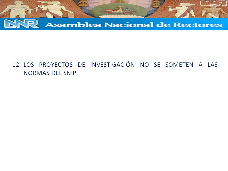 LOS PROYECTOS DE INVESTIGACIÓN NO SE SOMETEN A LAS NORMAS DEL SNIP.