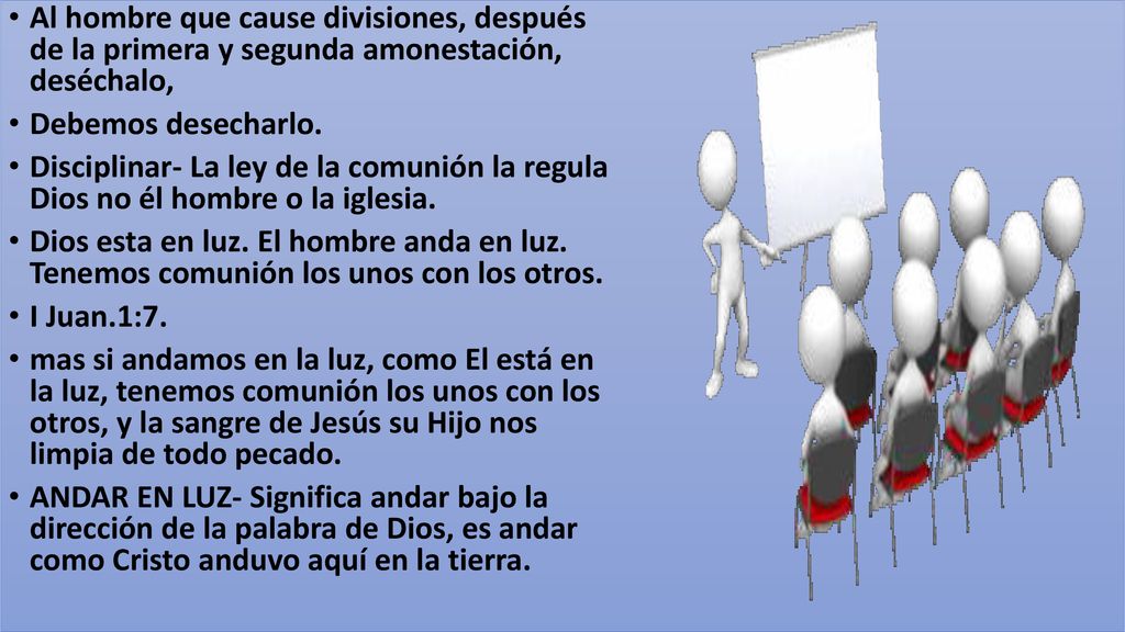 Al hombre que cause divisiones, después de la primera y segunda amonestación, deséchalo,