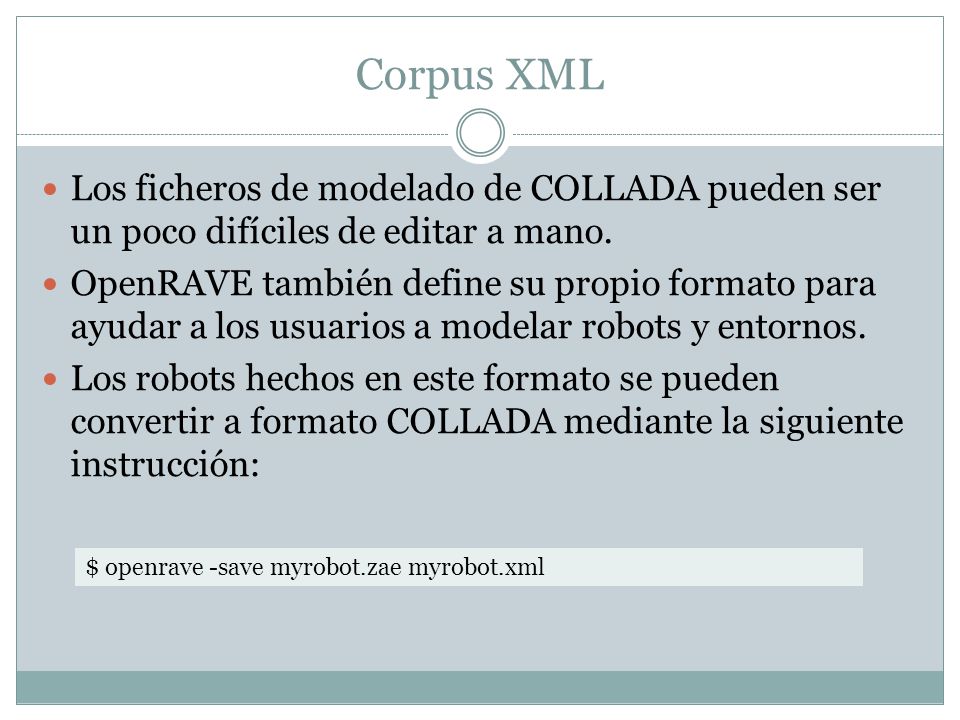 Corpus XML Los ficheros de modelado de COLLADA pueden ser un poco difíciles de editar a mano.