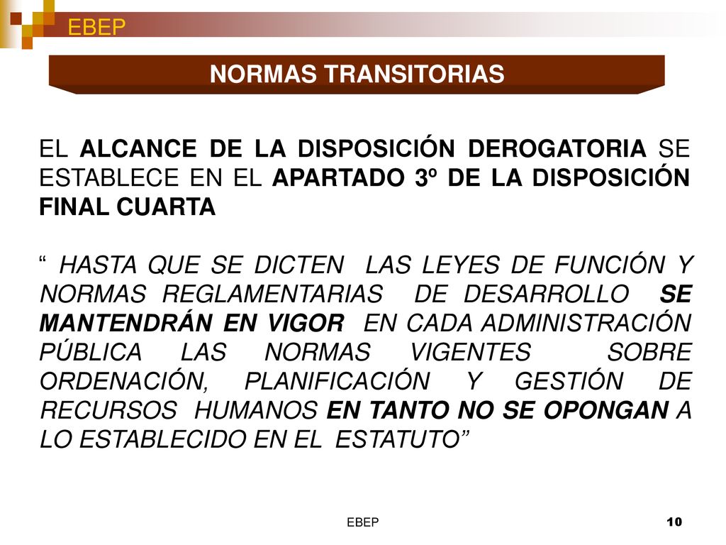NORMAS TRANSITORIAS EL ALCANCE DE LA DISPOSICIÓN DEROGATORIA SE ESTABLECE EN EL APARTADO 3º DE LA DISPOSICIÓN FINAL CUARTA.