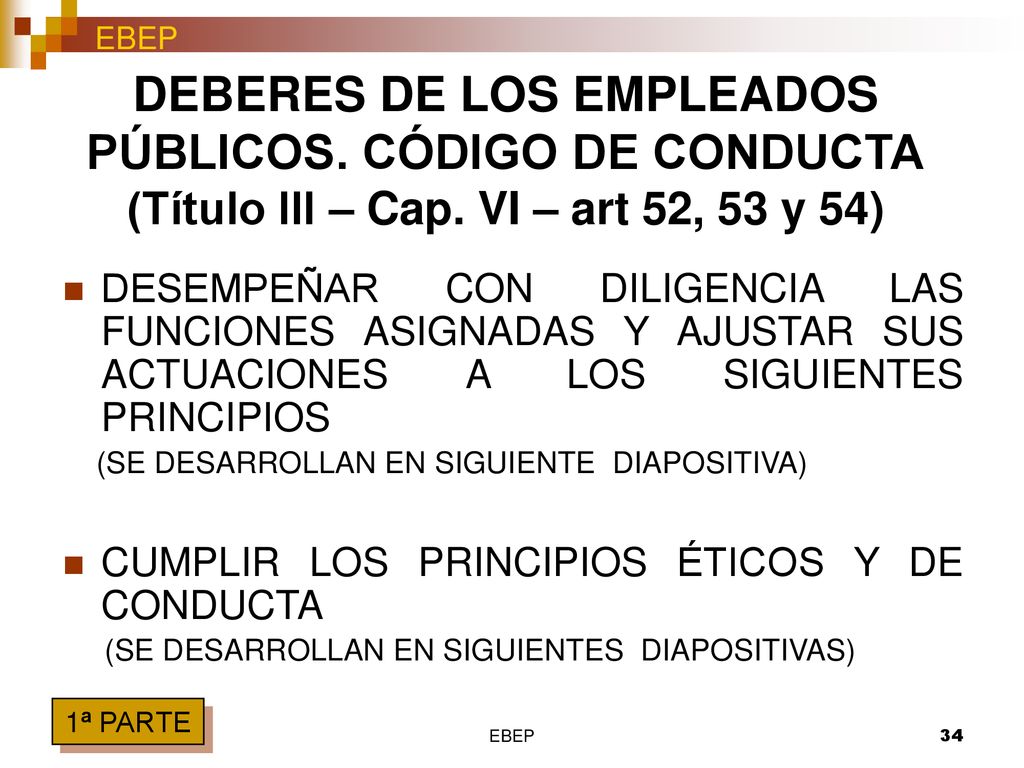 DEBERES DE LOS EMPLEADOS PÚBLICOS. CÓDIGO DE CONDUCTA (Título III – Cap. VI – art 52, 53 y 54)